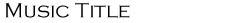 Music Title